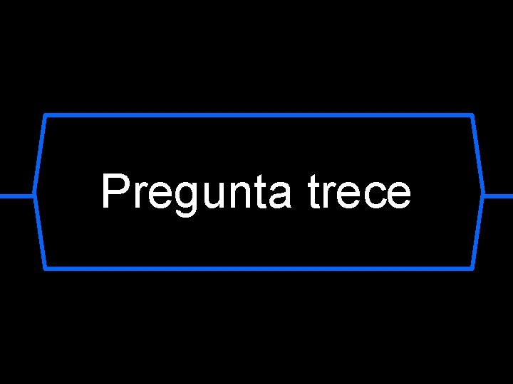 Pregunta trece 