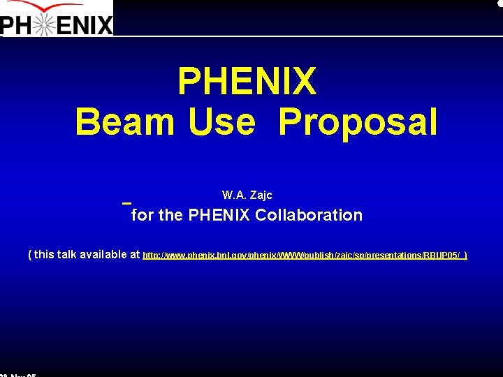 PHENIX Beam Use Proposal W. A. Zajc for the PHENIX Collaboration ( this talk