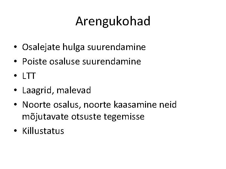 Arengukohad Osalejate hulga suurendamine Poiste osaluse suurendamine LTT Laagrid, malevad Noorte osalus, noorte kaasamine Arengukohad Osalejate hulga suurendamine Poiste osaluse suurendamine LTT Laagrid, malevad Noorte osalus, noorte kaasamine
