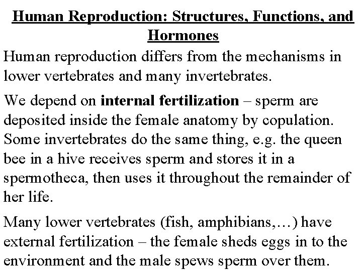 Human Reproduction: Structures, Functions, and Hormones Human reproduction differs from the mechanisms in lower