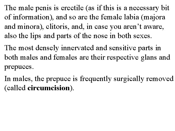 The male penis is erectile (as if this is a necessary bit of information),