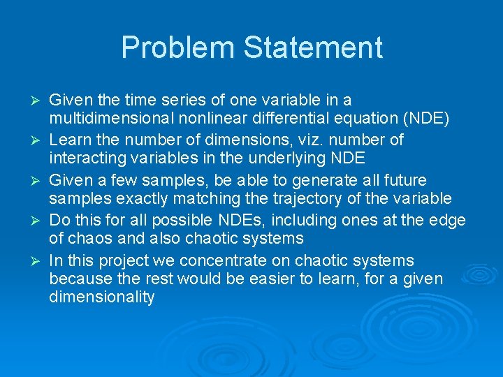 Problem Statement Ø Ø Ø Given the time series of one variable in a