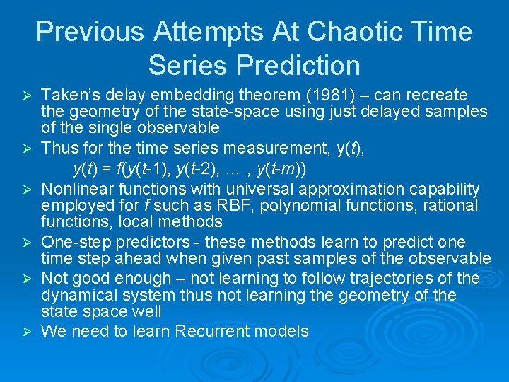 Previous Attempts At Chaotic Time Series Prediction Ø Ø Ø Taken’s delay embedding theorem