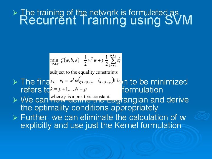 Ø The training of the network is formulated as Recurrent Training using SVM The