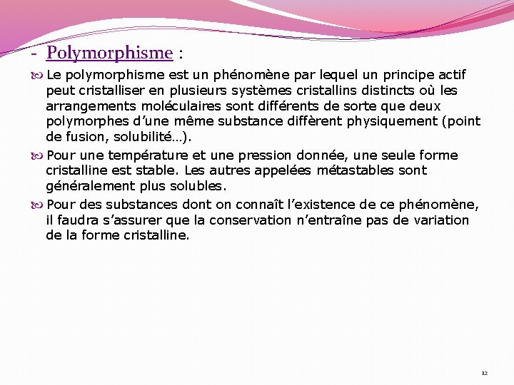 - Polymorphisme : Le polymorphisme est un phénomène par lequel un principe actif peut