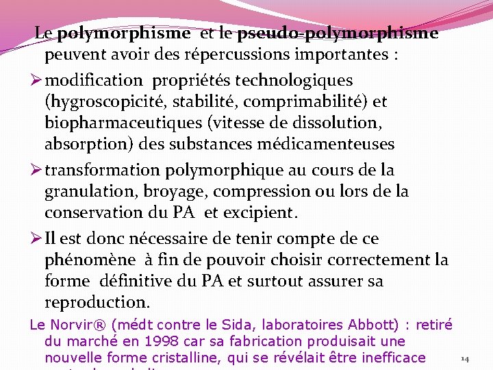  Le polymorphisme et le pseudo-polymorphisme peuvent avoir des répercussions importantes : Ø modification