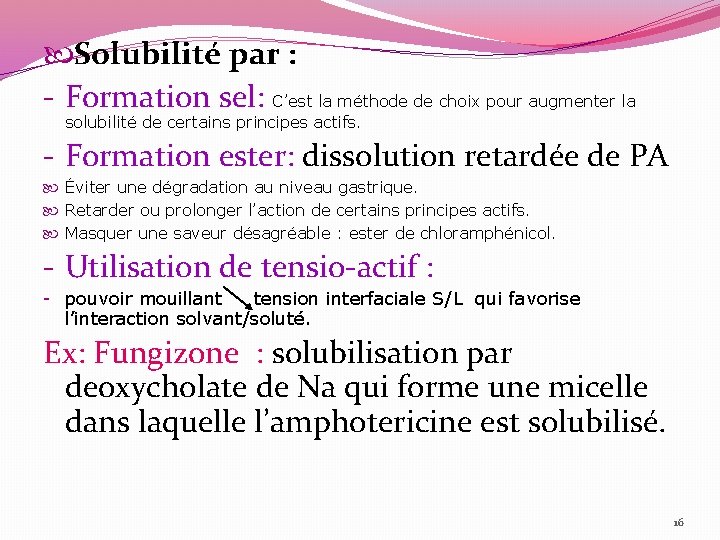  Solubilité par : - Formation sel: C’est la méthode de choix pour augmenter