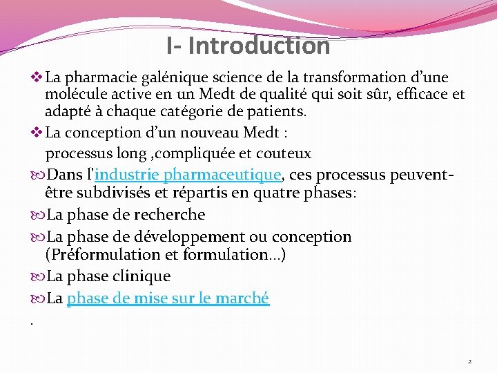 I- Introduction v La pharmacie galénique science de la transformation d’une molécule active en