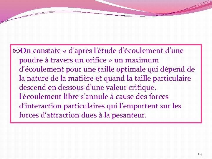  On constate « d’après l’étude d’écoulement d’une poudre à travers un orifice »