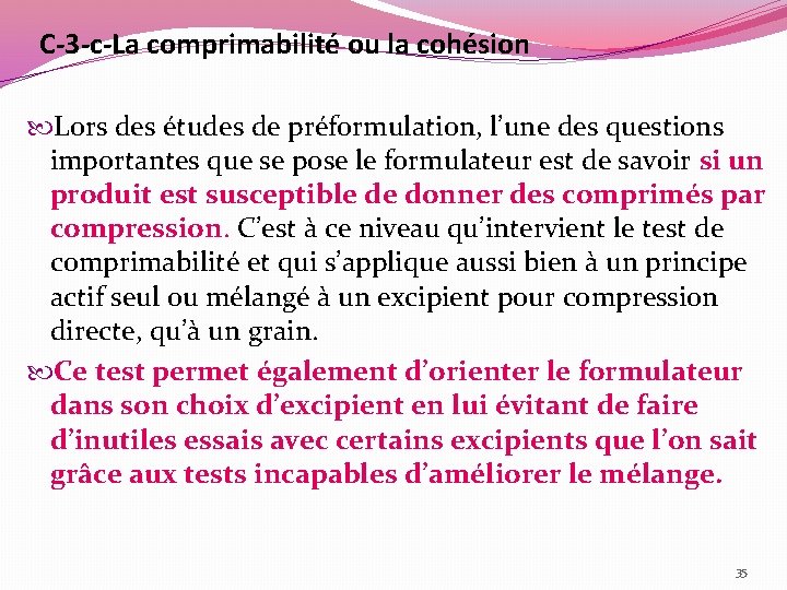 C-3 -c-La comprimabilité ou la cohésion Lors des études de préformulation, l’une des questions