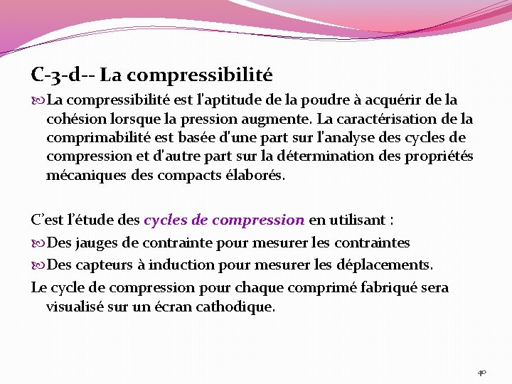 C-3 -d-- La compressibilité est l'aptitude de la poudre à acquérir de la cohésion