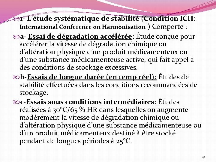  1 - L’étude systématique de stabilité (Condition ICH: International Conference on Harmonisation )