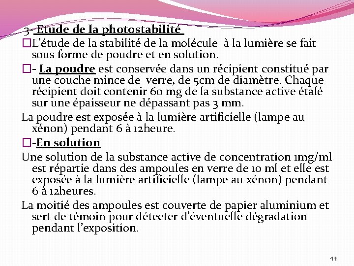  3 - Etude de la photostabilité �L’étude de la stabilité de la molécule