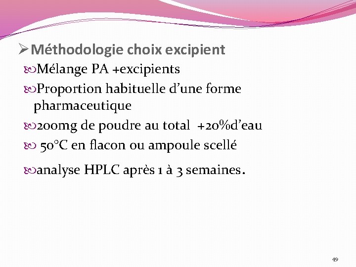 ØMéthodologie choix excipient Mélange PA +excipients Proportion habituelle d’une forme pharmaceutique 200 mg de