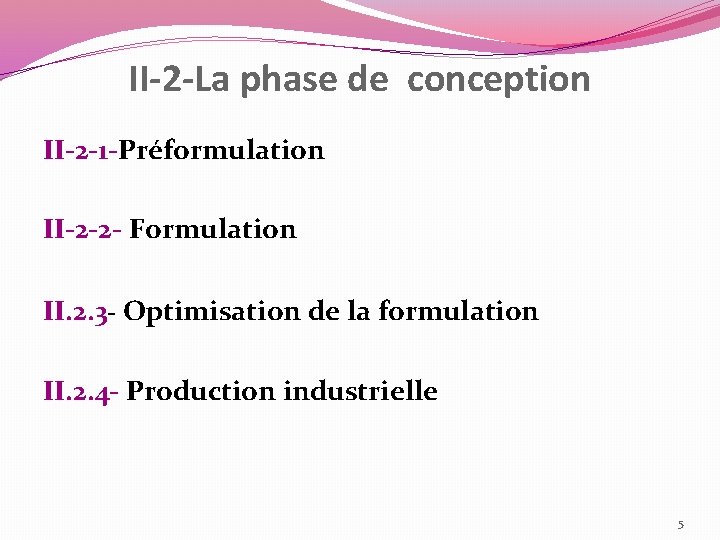 II-2 -La phase de conception II-2 -1 -Préformulation II-2 -2 - Formulation II. 2.