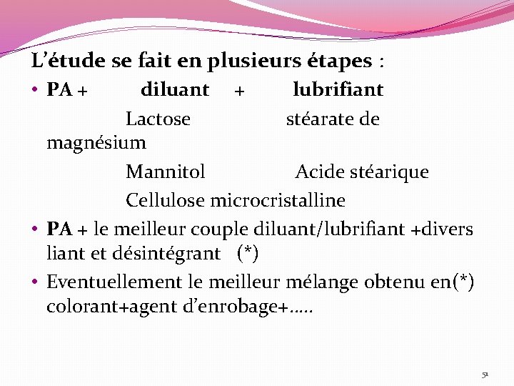 L’étude se fait en plusieurs étapes : • PA + diluant + lubrifiant Lactose