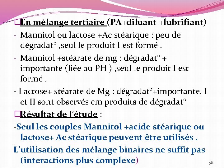�En mélange tertiaire (PA+diluant +lubrifiant) - Mannitol ou lactose +Ac stéarique : peu de