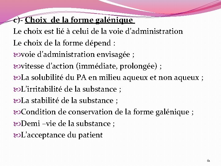 c)- Choix de la forme galénique Le choix est lié à celui de la