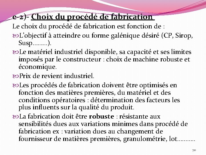 e-2)- Choix du procédé de fabrication Le choix du procédé de fabrication est fonction