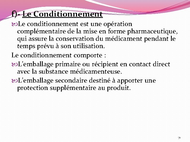 f)- Le Conditionnement Le conditionnement est une opération complémentaire de la mise en forme