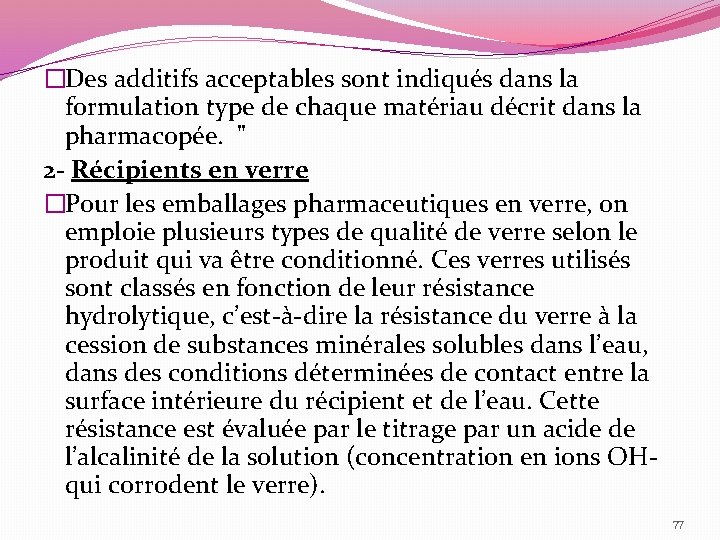 �Des additifs acceptables sont indiqués dans la formulation type de chaque matériau décrit dans