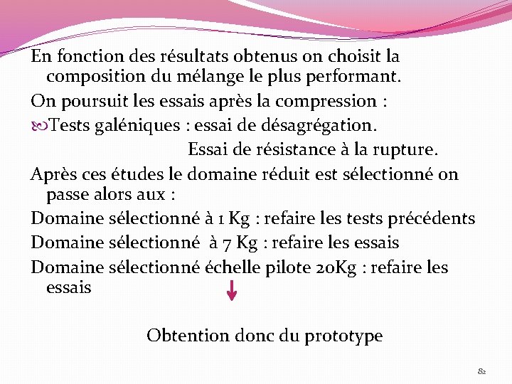 En fonction des résultats obtenus on choisit la composition du mélange le plus performant.