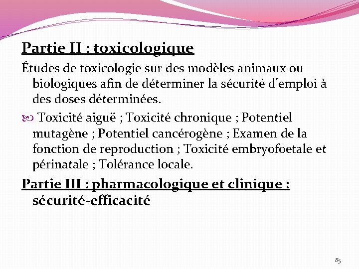 Partie II : toxicologique Études de toxicologie sur des modèles animaux ou biologiques afin