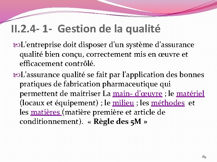 II. 2. 4 - 1 - Gestion de la qualité L’entreprise doit disposer d’un