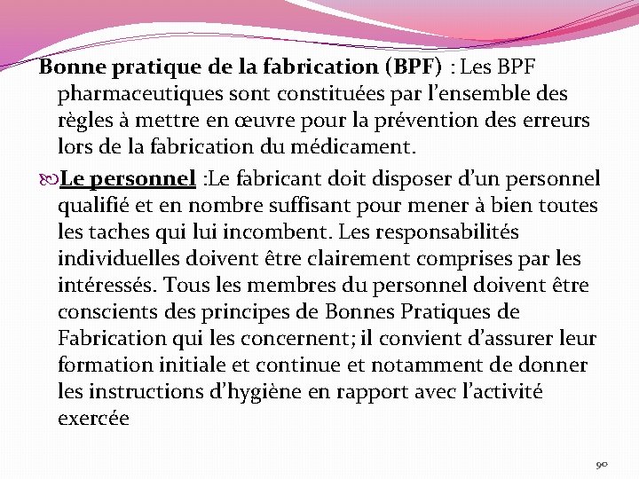 Bonne pratique de la fabrication (BPF) : Les BPF pharmaceutiques sont constituées par l’ensemble
