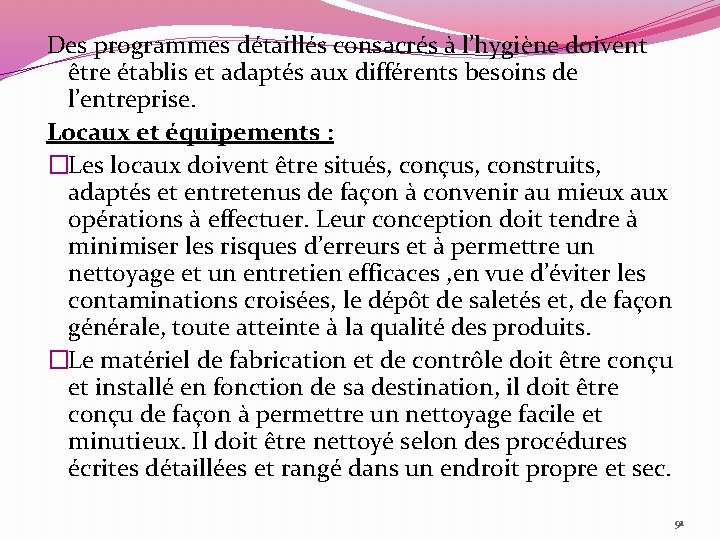 Des programmes détaillés consacrés à l’hygiène doivent être établis et adaptés aux différents besoins