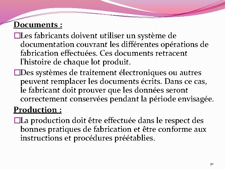 Documents : �Les fabricants doivent utiliser un système de documentation couvrant les différentes opérations