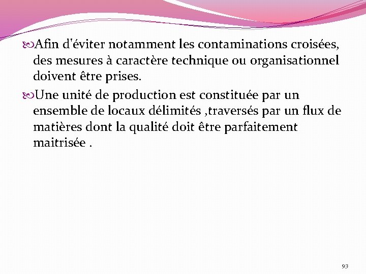  Afin d'éviter notamment les contaminations croisées, des mesures à caractère technique ou organisationnel