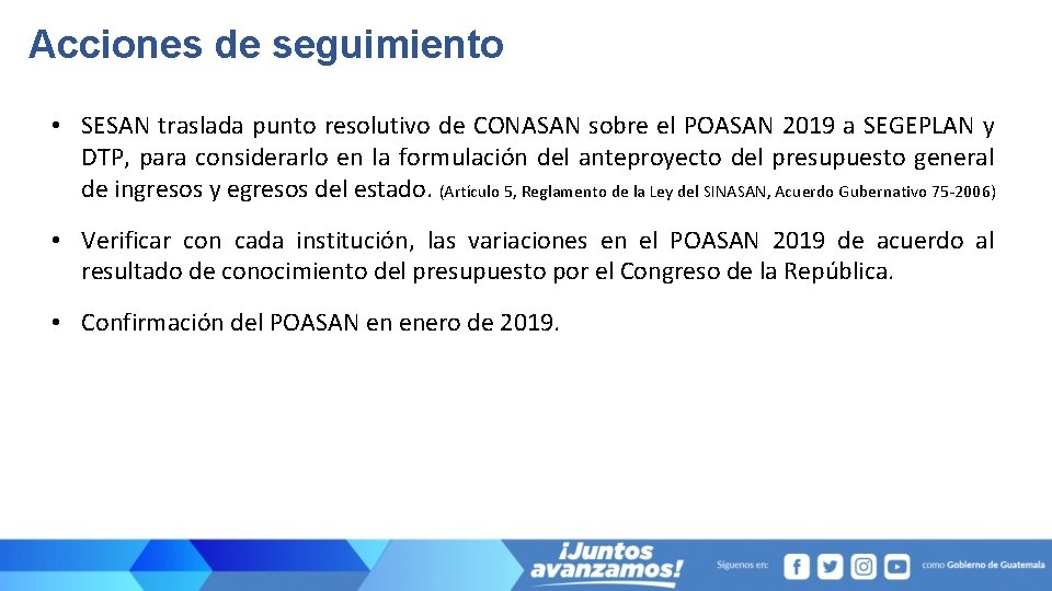 Acciones de seguimiento • SESAN traslada punto resolutivo de CONASAN sobre el POASAN 2019