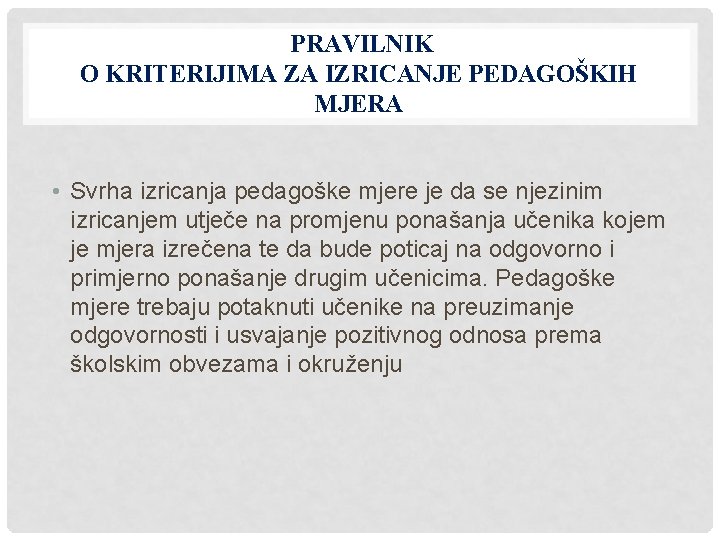 PRAVILNIK O KRITERIJIMA ZA IZRICANJE PEDAGOŠKIH MJERA • Svrha izricanja pedagoške mjere je da