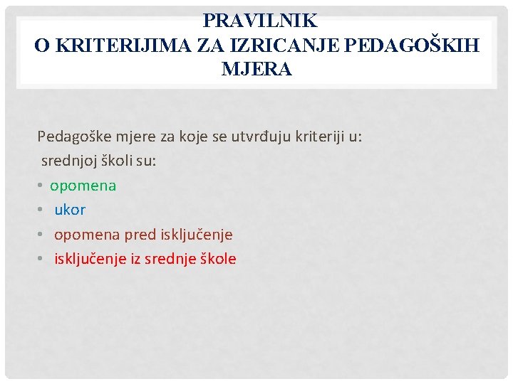 PRAVILNIK O KRITERIJIMA ZA IZRICANJE PEDAGOŠKIH MJERA Pedagoške mjere za koje se utvrđuju kriteriji