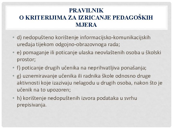 PRAVILNIK O KRITERIJIMA ZA IZRICANJE PEDAGOŠKIH MJERA • d) nedopušteno korištenje informacijsko-komunikacijskih uređaja tijekom