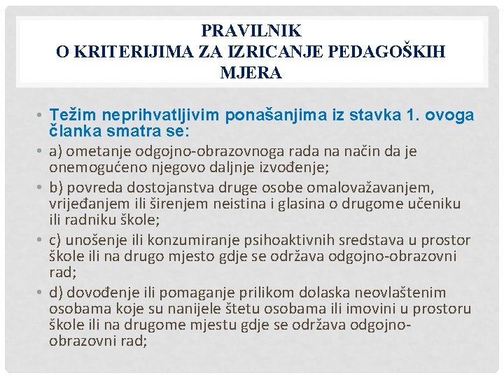 PRAVILNIK O KRITERIJIMA ZA IZRICANJE PEDAGOŠKIH MJERA • Težim neprihvatljivim ponašanjima iz stavka 1.