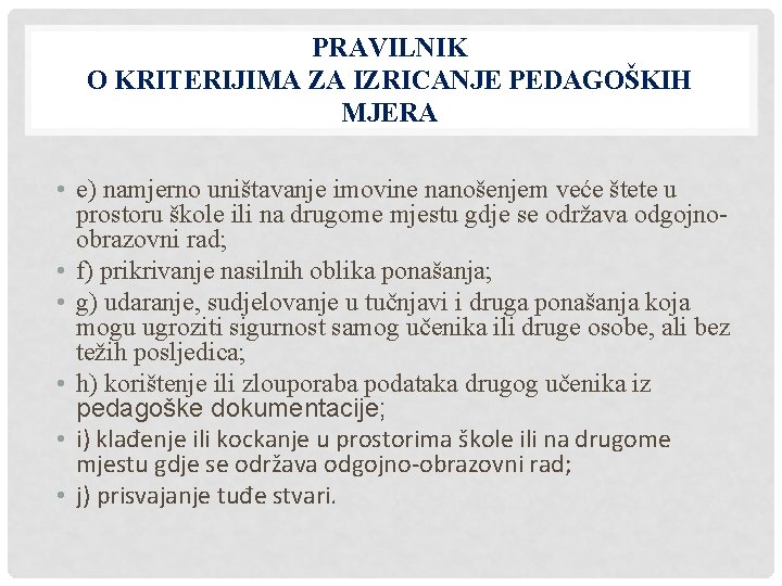 PRAVILNIK O KRITERIJIMA ZA IZRICANJE PEDAGOŠKIH MJERA • e) namjerno uništavanje imovine nanošenjem veće