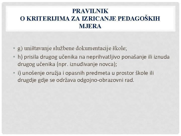 PRAVILNIK O KRITERIJIMA ZA IZRICANJE PEDAGOŠKIH MJERA • g) uništavanje službene dokumentacije škole; •