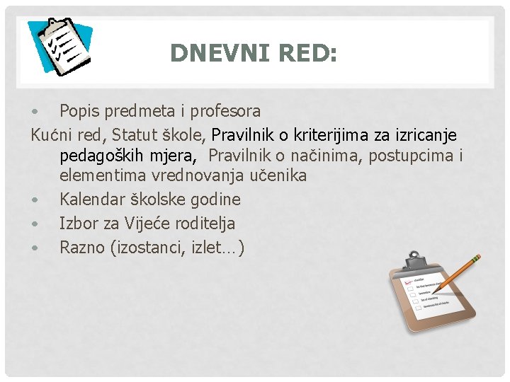 DNEVNI RED: • Popis predmeta i profesora Kućni red, Statut škole, Pravilnik o kriterijima