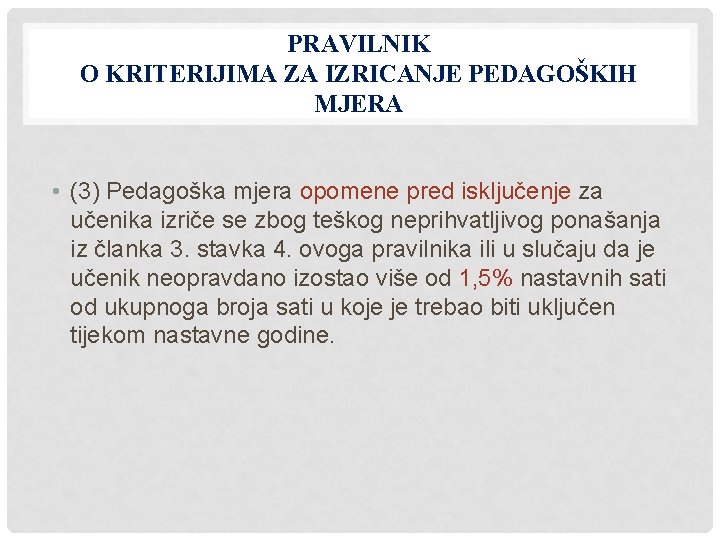PRAVILNIK O KRITERIJIMA ZA IZRICANJE PEDAGOŠKIH MJERA • (3) Pedagoška mjera opomene pred isključenje