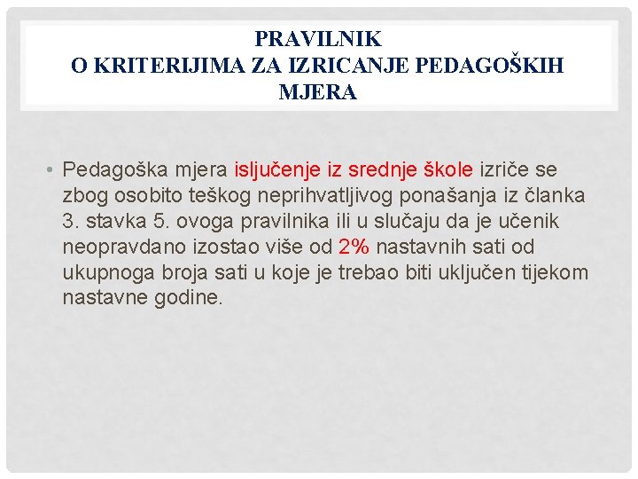 PRAVILNIK O KRITERIJIMA ZA IZRICANJE PEDAGOŠKIH MJERA • Pedagoška mjera isljučenje iz srednje škole