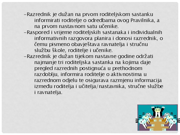 -Razrednik je dužan na prvom roditeljskom sastanku informirati roditelje o odredbama ovog Pravilnika, a