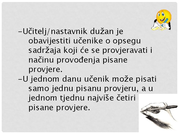 -Učitelj/nastavnik dužan je obavijestiti učenike o opsegu sadržaja koji će se provjeravati i načinu