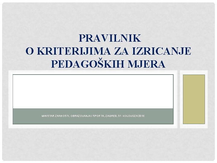PRAVILNIK O KRITERIJIMA ZA IZRICANJE PEDAGOŠKIH MJERA MINISTAR ZNANOSTI, OBRAZOVANJA I SPORTA, ZAGREB, 31.