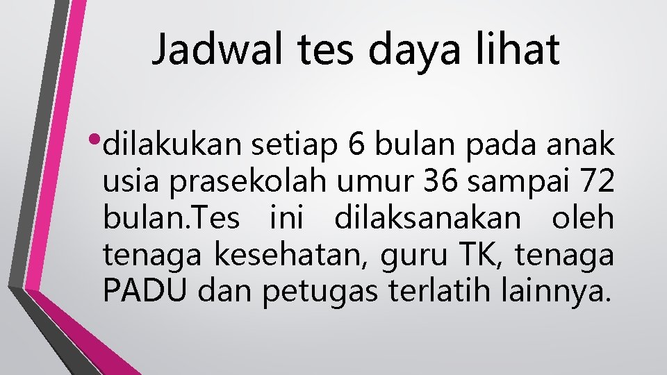 Jadwal tes daya lihat • dilakukan setiap 6 bulan pada anak usia prasekolah umur