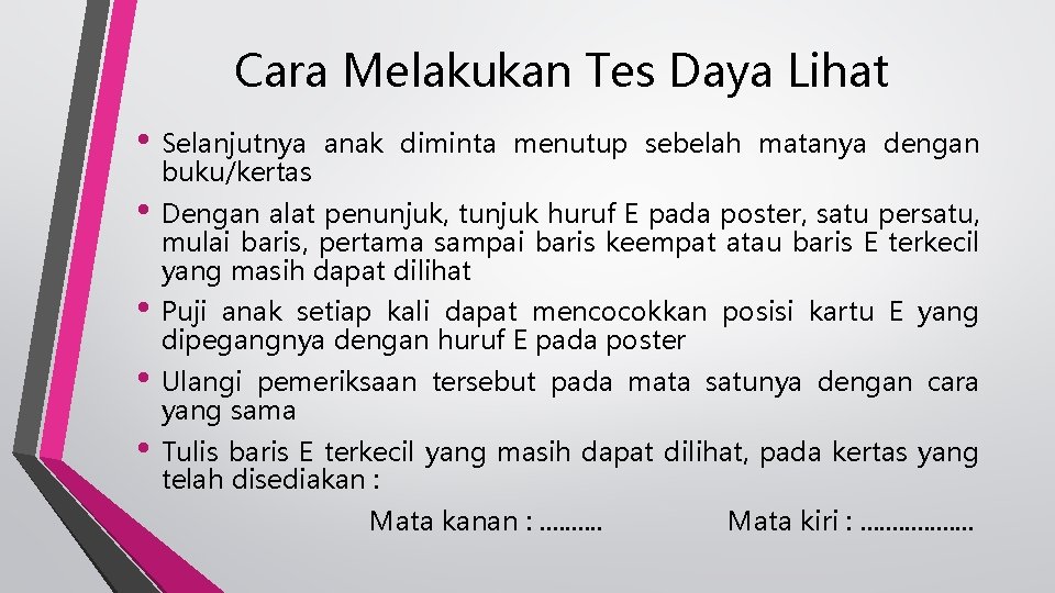 Cara Melakukan Tes Daya Lihat • Selanjutnya buku/kertas anak diminta menutup sebelah matanya dengan