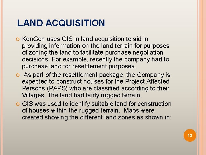 LAND ACQUISITION Ken. Gen uses GIS in land acquisition to aid in providing information