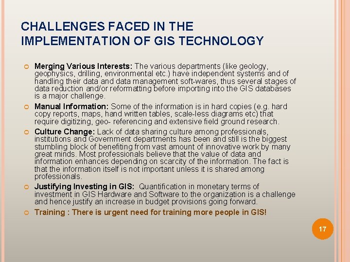 CHALLENGES FACED IN THE IMPLEMENTATION OF GIS TECHNOLOGY Merging Various Interests: The various departments