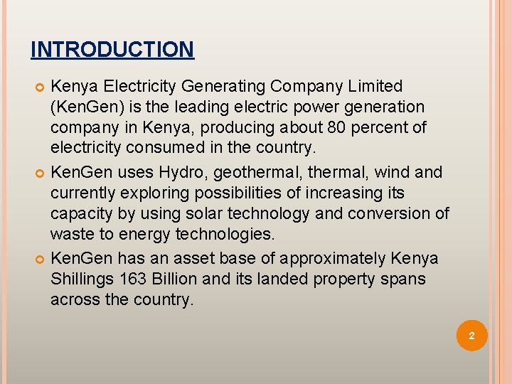 INTRODUCTION Kenya Electricity Generating Company Limited (Ken. Gen) is the leading electric power generation